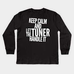 Keep Calm And Let The Tuner Handle It Car Funny Racing Kids Long Sleeve T-Shirt